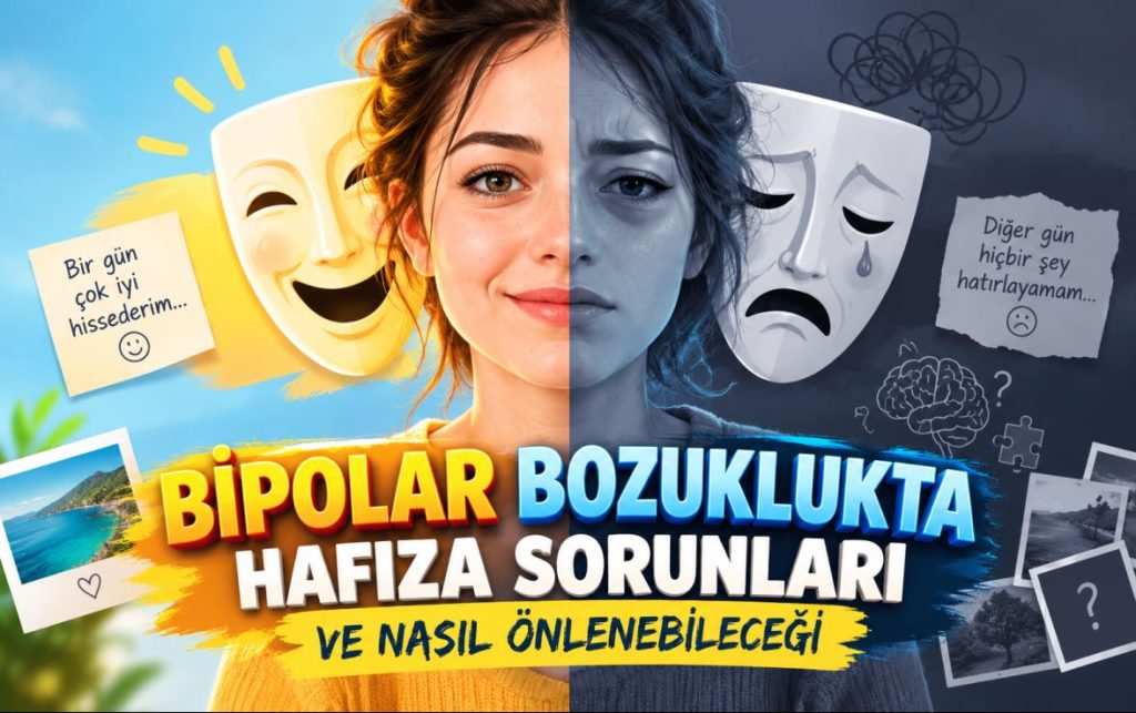 Bipolar Bozuklukta Hafıza Sorunları ve Nasıl Önlenebileceği